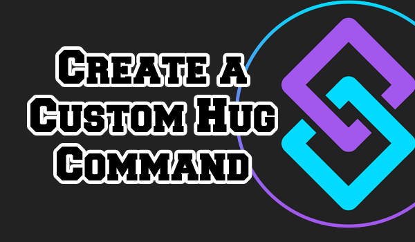 How to create a Hug Command for Streamer.bot – Tutorial