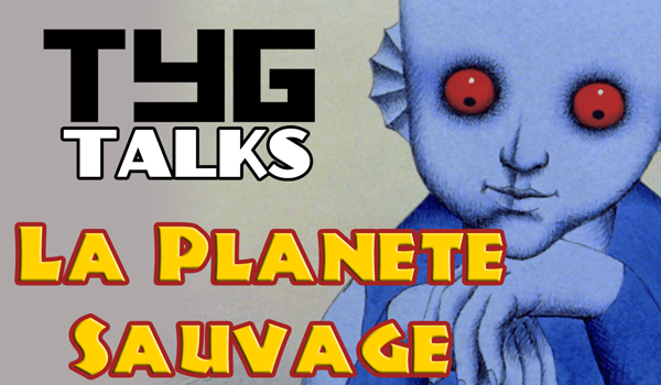 tyg talks the fantastic planet thumbnail