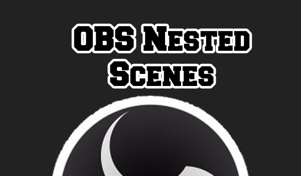 obs nested scenes tutorial