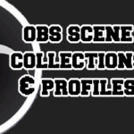 OBS scene collections and profiles tutorial