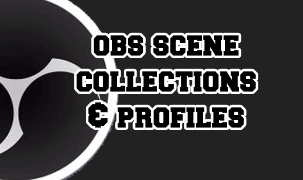 OBS scene collections and profiles tutorial