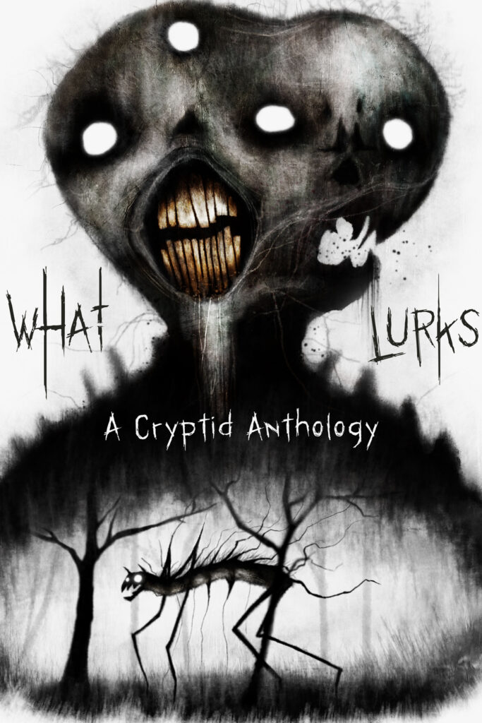 What Lurks: A Cryptid Anthology book cover. Black and white image. On the bottom half is a sparse forest with a skeletal creature walking on all fours. The larger image is two creepy heads with yellowed, spikey teeth, one looking at you, one looking to the right.