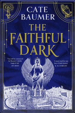 The Faithful Dark by Cate Baumer book cover. A dark blue cover with a city in white silhouette and a god-like figure. 